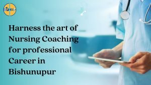 Best Nursing Competitive Coaching In Bishnupur/ GNM Nursing Coaching In Bishnupur/ B.Sc Nursing Coaching In Bishnupur